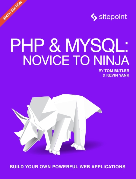 Книга на английском - PHP & MySQL Novice to Ninja: Build Your Own Powerful Web Applications (6th Edition) - обложка книги скачать бесплатно