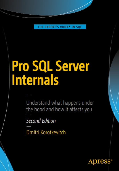 Книга на английском - Pro SQL Server Internals: Understand what happens under the hood and how it affects you (Second Edition) - обложка книги скачать бесплатно