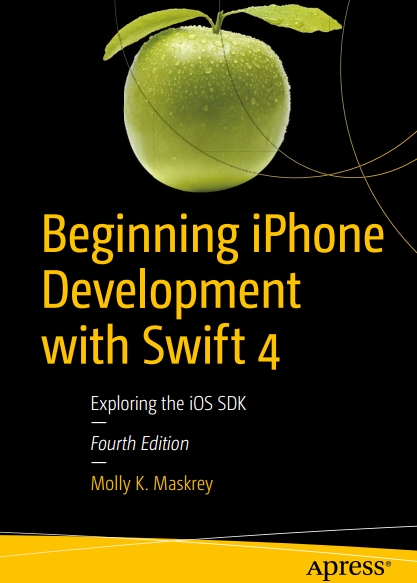 Книга на английском - Beginning iPhone Development with Swift 4: Exploring the iOS SDK (Fourth Edition) - обложка книги скачать бесплатно