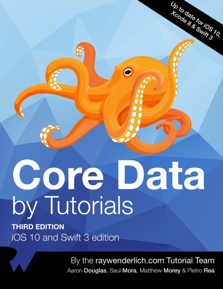 Книга на английском - Core Data by Tutorials: iOS 10 and Swift 3 edition (Third Edition - Up to date for iOS 10, Xcode 8 & Swift 3) - обложка книги скачать бесплатно
