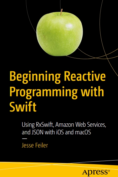 Книга на английском - Beginning Reactive Programming with Swift: Using RxSwift, Amazon Web Services, and JSON with iOS and macOS - обложка книги скачать бесплатно