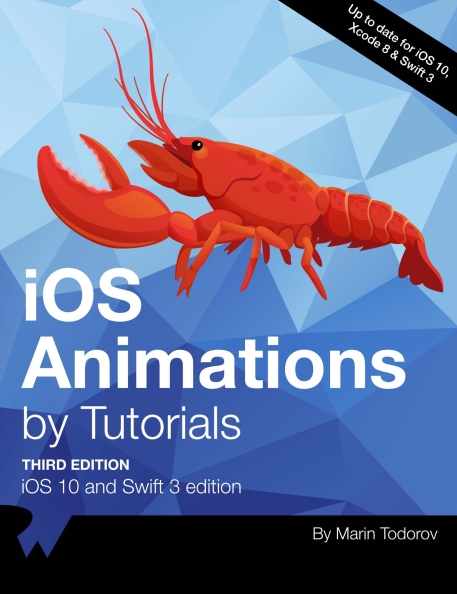 Книга на английском - iOS Animations by Tutorials: iOS 10 and Swift 3 edition (Third Edition - Up to date for iOS 10, Xcode 8 & Swift 3) - обложка книги скачать бесплатно
