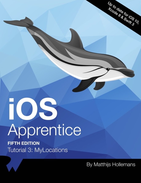 Книга на английском - iOS Apprentice: Tutorial 3 MyLocations (Fifth Edition - Up to date for iOS 10, Xcode 8 & Swift 3) - обложка книги скачать бесплатно