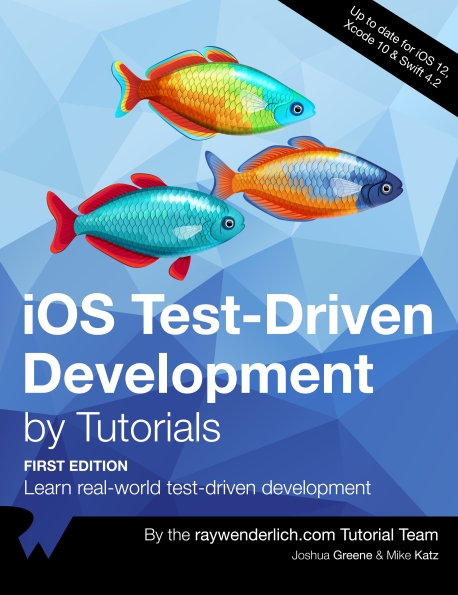 Книга на английском - iOS Test-Driven Development by Tutorials: Learn real-world test-driven development (First Edition - Up to date for iOS 12, Xcode 10 & Swift 4.2) - обложка книги скачать бесплатно