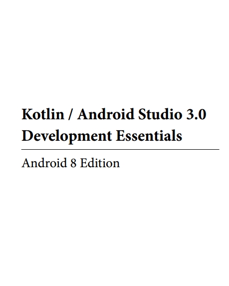Книга на английском - Kotlin/Android Studio 3.0: Development Essentials (8th Edition) - обложка книги скачать бесплатно