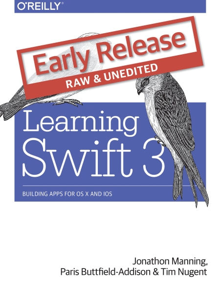 Книга на английском - Learning Swift 3: Building Apps for OS X and iOS (Early Release, Raw & Unedited) - обложка книги скачать бесплатно
