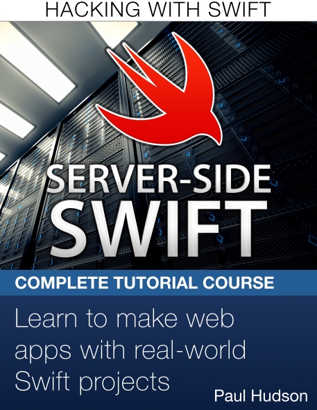 Книга на английском - Server-Side Swift: Learn to make web apps with real-world Swift projects (Hacking with Swift, Complete Tutorial Course) - обложка книги скачать бесплатно