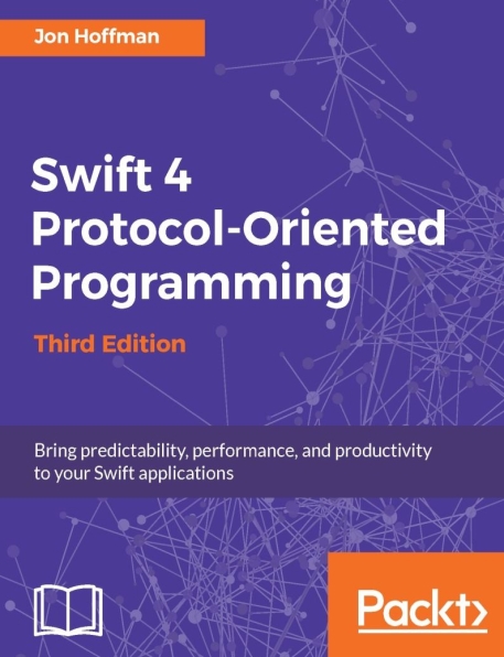 Книга на английском - Swift 4 Protocol-Oriented Programming: Bring predictability, performance, and productivity to your Swift applications (Third Edition) - обложка книги скачать бесплатно
