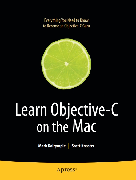Книга на английском - Learn Objective-C on the Mac: Everything You Need to Know to Become an Objective-C Guru - обложка книги скачать бесплатно