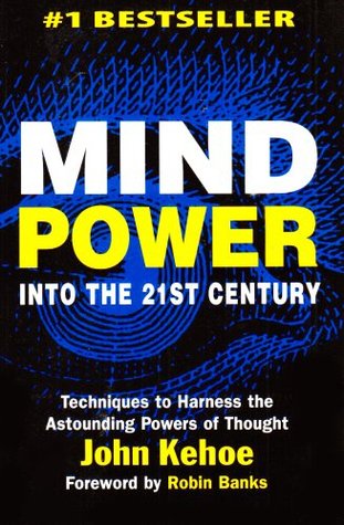 Книга на английском - Mind Power Into the 21st Century by John Kehoe - Сила разума в 21 веке - обложка книги скачать бесплатно