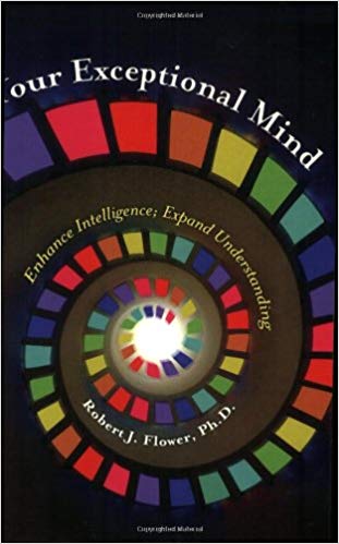 Книга на английском - Your Exceptional Mind: Enhance Intelligence, Expand Understanding by Robert John Flower - Ваш исключительный разум: повысьте свой интеллект и расширьте понимание вещей - обложка книги скачать бесплатно
