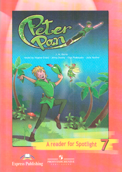 Книга на английском - A reader for Spotlight 7 класс - Питер Пэн по Джеймсу Барри (Книга для чтения - Peter Pan) - обложка книги скачать бесплатно