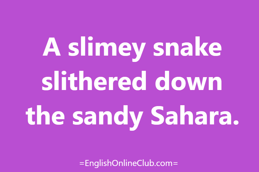 английская скороговорка - как перевести A slimey snake slithered down the sandy Sahara. перевод english tongue twister