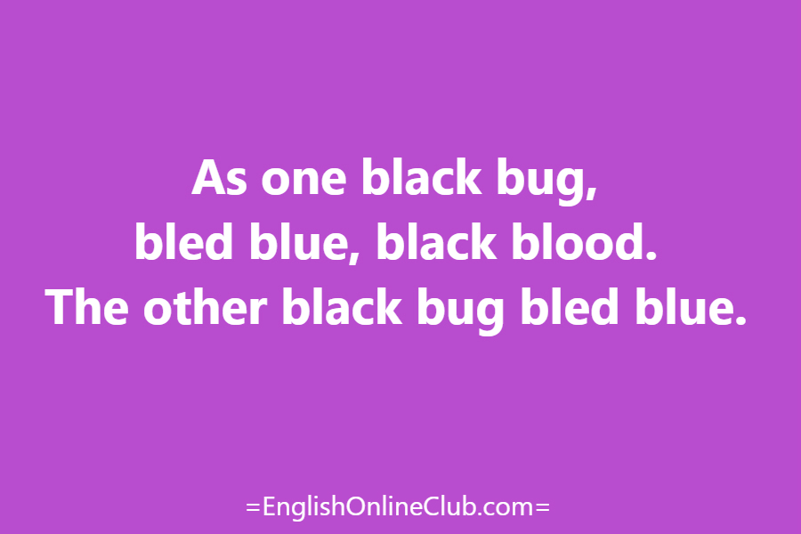 английская скороговорка - как перевести As one black bug, bled blue, black blood. The other black bug bled blue. перевод english tongue twister