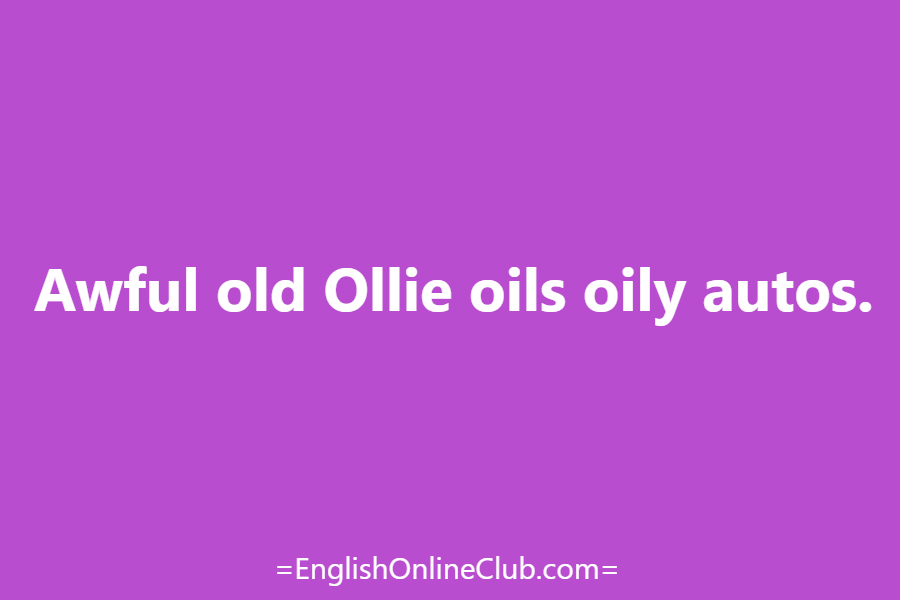 английская скороговорка - как перевести Awful old Ollie oils oily autos. перевод english tongue twister