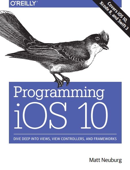 Книга на английском - Programming iOS 10: Dive Deep into Views, View Controllrs, and Frameworks (Seventh Edition - Covers iOS 10, Xcode 8, and Swift 3) - обложка книги скачать бесплатно