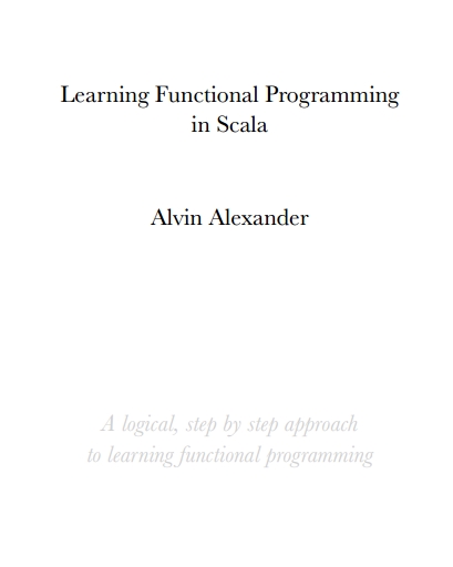 Книга на английском - Learning Functional Programming in Scala: A logical, step by step approach to learning functional programming - обложка книги скачать бесплатно