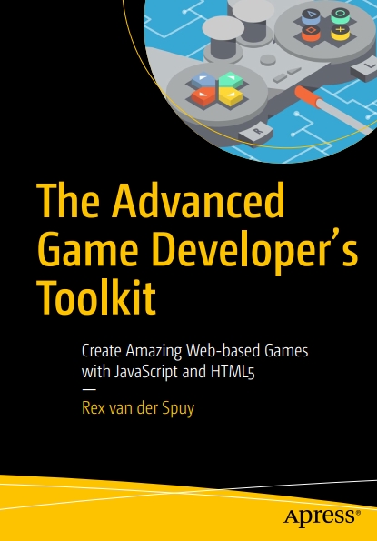 Книга на английском - The Advanced Game Developer’s Toolkit: Create Amazing Web-based Games with JavaScript and HTML5 - обложка книги скачать бесплатно